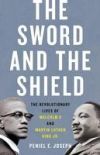 The Sword and the Shield: The Revolutionary Lives of Malcolm X and Martin Luther King Jr.