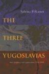 The Three Yugoslavias: State-Building and Legitimation, 1918-2004