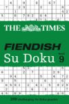 The Times Fiendish Su Doku Book 9: 200 Challenging Puzzles from the Times (the Times Su Doku)