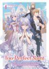 The Too-Perfect Saint: Tossed Aside by My Fianc&eacute; and Sold to Another Kingdom (Light Novel) Vol. 1