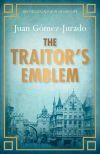 The Traitor's Emblem. Juan G[mez-Jurado