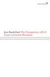 The Transparency of Evil: Essays on Extreme Phenomena