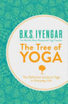 The Tree of Yoga: The Definitive Guide to Yoga in Everyday Life. B.K.S. Iyengar