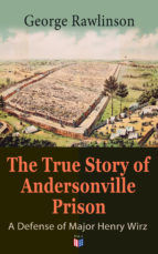 Portada de The True Story of Andersonville Prison: A Defense of Major Henry Wirz (Ebook)