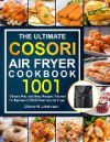 The Ultimate Cosori Air Fryer Cookbook