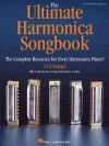 The Ultimate Harmonica Songbook: The Complete Resource for Every Harmonica Player!
