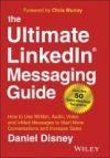 The Ultimate Linkedin Messaging Guide: How to Use Written, Audio, Video and Inmail Message to Start More Conversations and Increase Sales