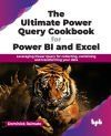 The Ultimate Power Query Cookbook for Power BI and Excel