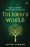 The Ultimate Unofficial Guide to Tolkien's World