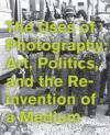 The Uses of Photography: Art, Politics, and the Reinvention of a Medium