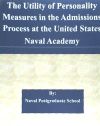 The Utility of Personality Measures in the Admissions Process at the United States Naval Academy