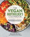 The Vegan Bodybuilder&acirc;s Cookbook