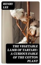 Portada de The Vegetable Lamb of Tartary: A Curious Fable of the Cotton Plant (Ebook)