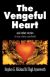 The Vengeful Heart: And Other Stories: A True-Crime Casebook
