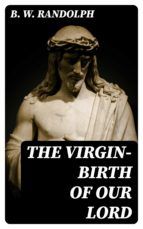 Portada de The Virgin-Birth of Our Lord (Ebook)