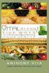 The Vital Blend: 5 Ways to Dramatically Improve Your Health
