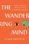 The Wandering Mind: What Medieval Monks Tell Us about Distraction