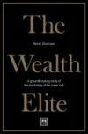 The Wealth Elite: A Groundbreaking Study of the Psychology of the Super Rich