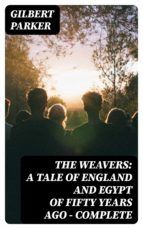 Portada de The Weavers: a tale of England and Egypt of fifty years ago - Complete (Ebook)