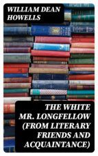 Portada de The White Mr. Longfellow (from Literary Friends and Acquaintance) (Ebook)