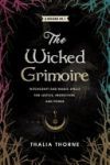 The Wicked Grimoire: Witchcraft and Magic Spells for Justice, Protection, and Power