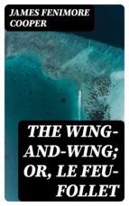 Portada de The Wing-and-Wing; Or, Le Feu-Follet (Ebook)