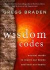 The Wisdom Codes: Ancient Words to Rewire Our Brains and Heal Our Hearts