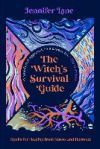 The Witch's Survival Guide: Spells for Healing from Stress and Burnout