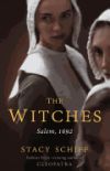 The Witches: Suspicion, Betrayal, and Hysteria in 1692 Salem