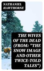 Portada de The Wives of the Dead (From: "The Snow Image and Other Twice-Told Tales") (Ebook)