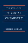 The World of Physical Chemistry