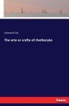 The arte or crafte of rhethoryke