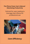 The iPhone Power Userâ€™s Manual - Maximizing Productivity