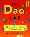 Thedadlab: 50 Awesome Science Projects for Parents and Kids