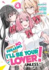 There's No Freaking Way I'll Be Your Lover! Unless... (Manga) Vol. 4