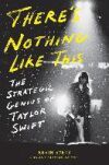 There's Nothing Like This: The Strategic Genius of Taylor Swift