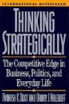 Thinking Strategically: The Competitive Edge in Business, Politics, and Everyday Life