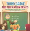 Third Grade Multiplication Basics - Math Book Multiplication and Division | Childrenâ€™s Math Books