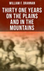 Portada de Thirty One Years on the Plains and in the Mountains (Ebook)