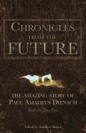 Portada de Chronicles from the Future: The Amazing Story of Paul Amadeus Dienach