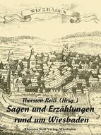 Portada de Sagen und Erz&auml;hlungen rund um Wiesbaden (Ebook)