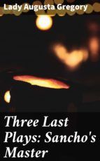 Portada de Three Last Plays: Sancho's Master (Ebook)