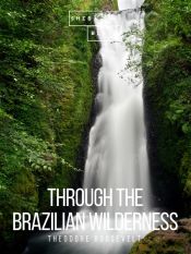 Portada de Through the Brazilian Wilderness (Ebook)