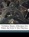 Tierra baja, drama en tres actos y en prosa