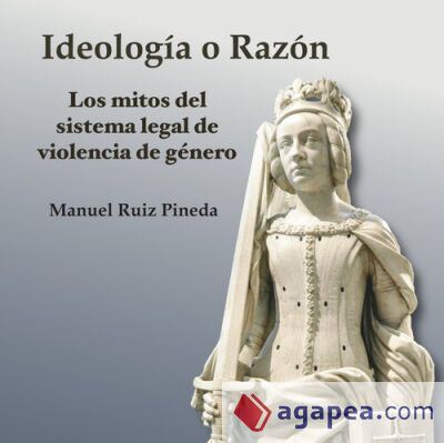 Ideología o Razón: Los mitos del sistema legal de violencia de género Ideología o Razón: Los mitos del sistema legal de violencia de género