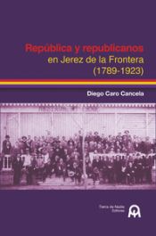 Portada de República y republicanos en Jerez de la Frontera (1789-1923)