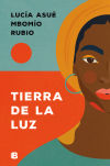 Tierra De La Luz De Lucía Asué Mbomío Rubio