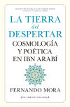 Tierra del despertar.cosmologia y poetica en ibn arabi