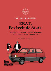 Portada de ERAT, l’exèrcit de SEAT: Infiltrats, guerra bruta i moviment obrer durant la Transició