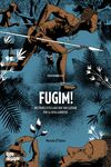 Portada de Fugim!: Històries d'esclaus que van lluitar per la seva llibertat